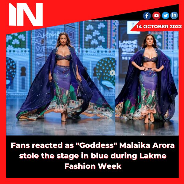 Fans reacted as “Goddess” Malaika Arora stole the stage in blue during Lakme Fashion Week.
