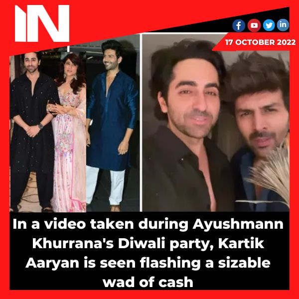 In a video taken during Ayushmann Khurrana’s Diwali party, Kartik Aaryan is seen flashing a sizable wad of cash. W