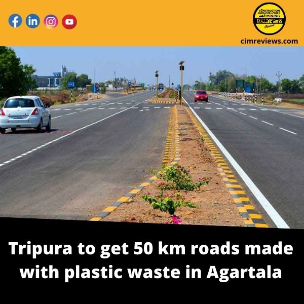 Tripura to get 50 km roads made with plastic waste in Agartala