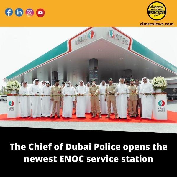 The Chief of Dubai Police opens the newest ENOC service station