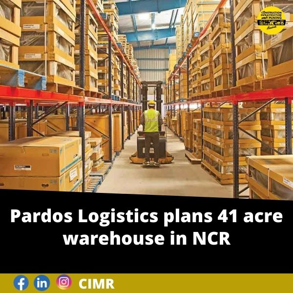 Pardos Logistics plans 41acre warehouse in NCR