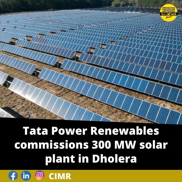 Tata Power Renewables commissions 300 MW solar plant in Dholera