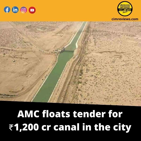 AMC floats tender for ₹1,200 cr canal in the city
