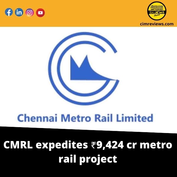 CMRL expedites ₹9,424 cr metro rail project