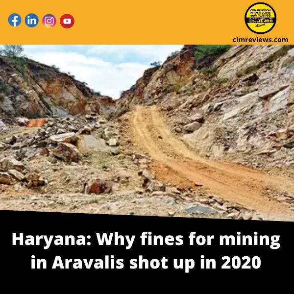 Haryana: Why fines for mining in Aravalis shot up in 2020