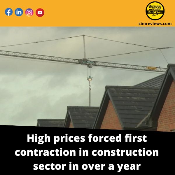High prices forced first contraction in construction sector in over a year