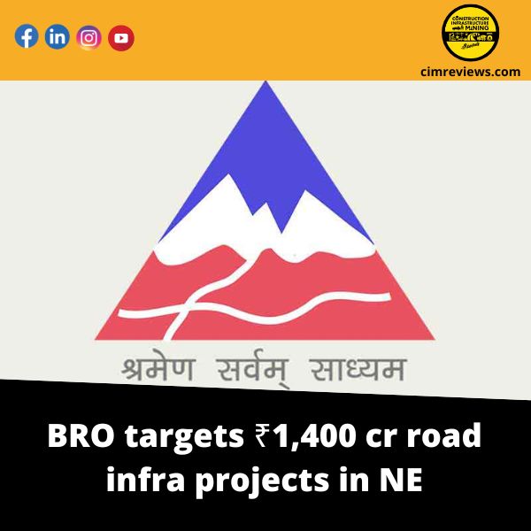 BRO targets ₹1,400 cr road infra projects in NE