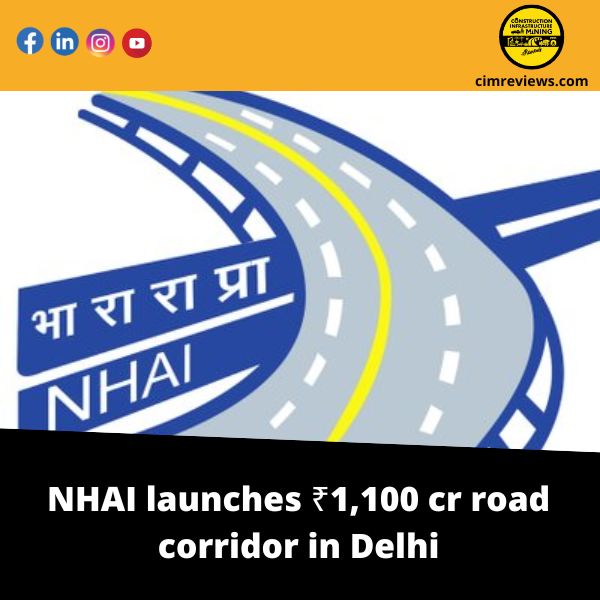 NHAI launches ₹1,100 cr road corridor in Delhi