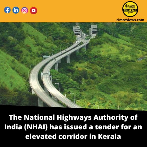 The National Highways Authority of India (NHAI) has issued a tender for an elevated corridor in Kerala