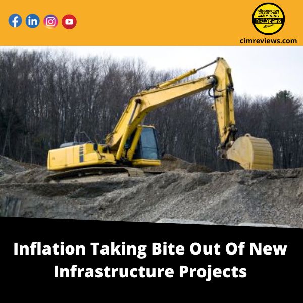 Inflation Taking Bite Out Of New Infrastructure Projects