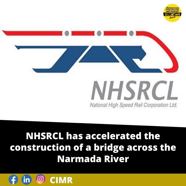 NHSRCL has accelerated the construction of a bridge across the Narmada River