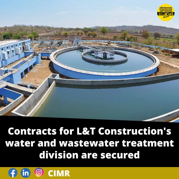 Contracts for L&T Construction’s water and wastewater treatment division are secured