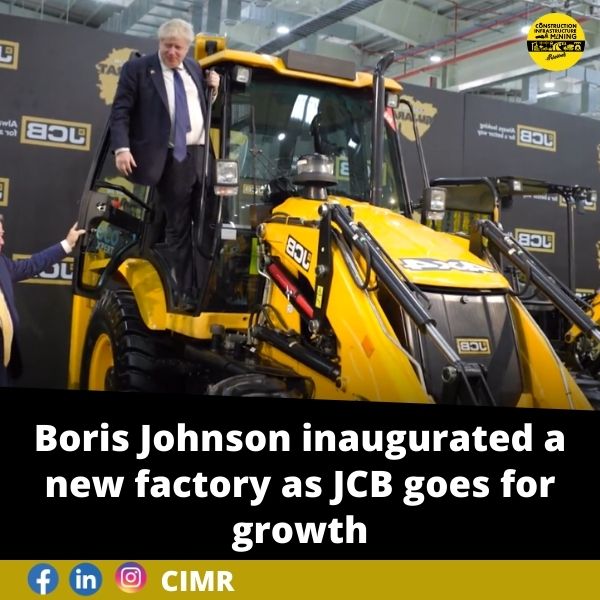 Boris Johnson inaugurated a new factory as JCB goes for growth