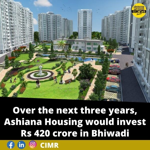 Over the next three years, Ashiana Housing would invest Rs 420 crore in Bhiwadi