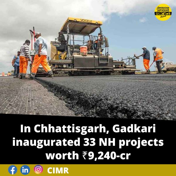 In Chhattisgarh, Gadkari inaugurated 33 NH projects worth ₹9,240-cr