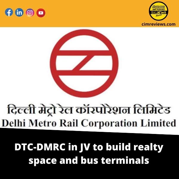 DTC-DMRC in JV to build realty space and bus terminals