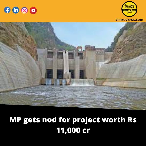 MP gets nod for project worth Rs 11,000 cr