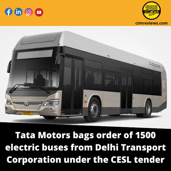 Tata Motors bags order of 1500 electric buses from Delhi Transport Corporation under the CESL tender
