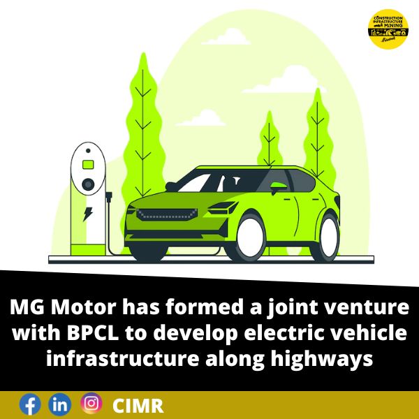 MG Motor has formed a joint venture with BPCL to develop electric vehicle infrastructure along highways