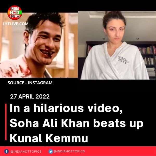 In a hilarious video, Soha Ali Khan beats up Kunal Kemmu