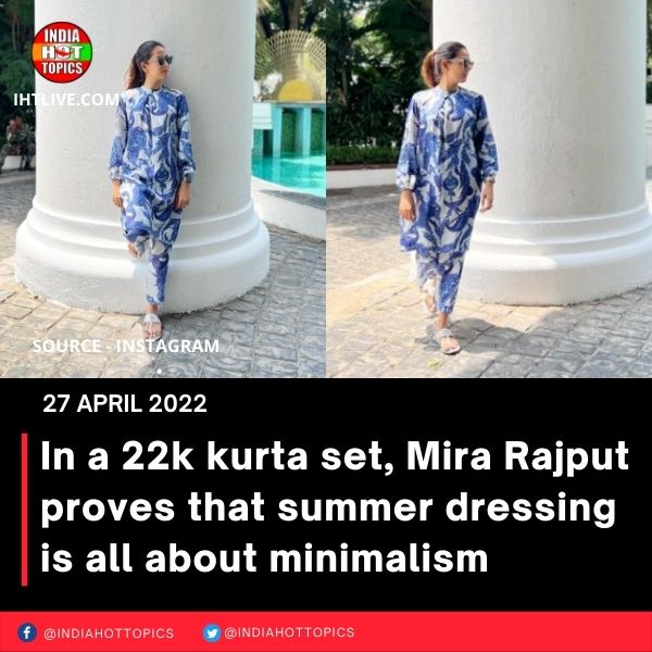 In a 22k kurta set, Mira Rajput proves that summer dressing is all about minimalism
