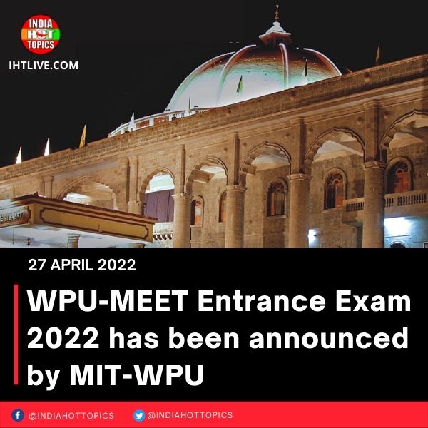WPU-MEET Entrance Exam 2022 has been announced by MIT-WPU