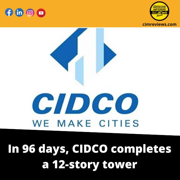 In 96 days, CIDCO completes a 12-story tower