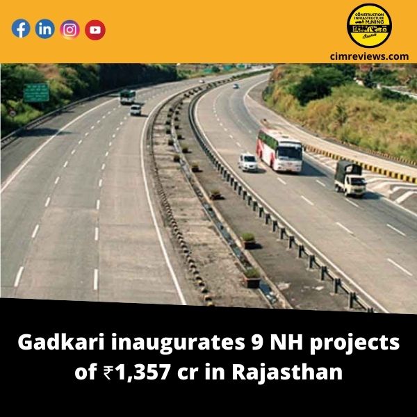 Gadkari inaugurates 9 NH projects of ₹1,357 cr in Rajasthan