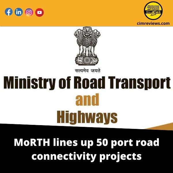 MoRTH lines up 50 port road connectivity projects
