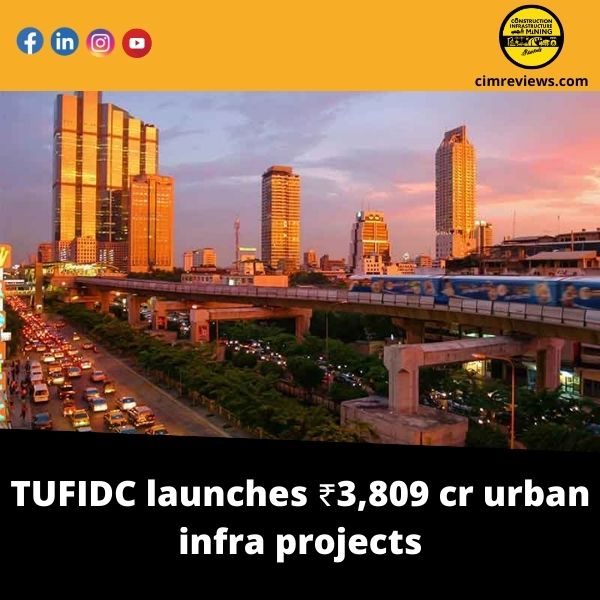 TUFIDC launches ₹3,809 cr urban infra projects