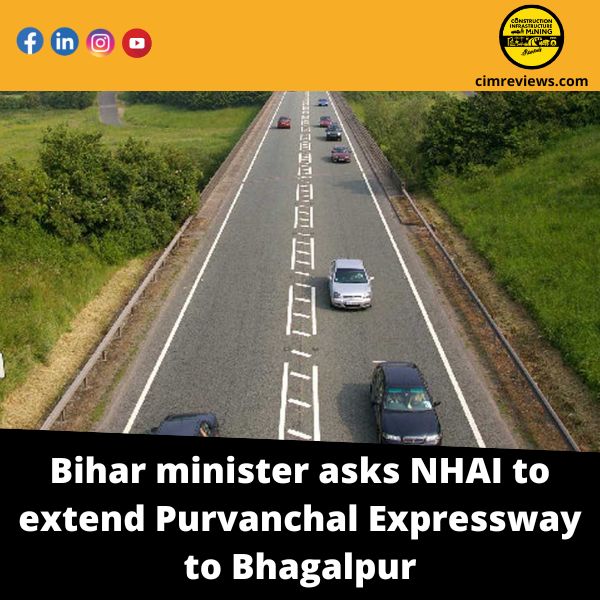 Bihar minister asks NHAI to extend Purvanchal Expressway to Bhagalpur