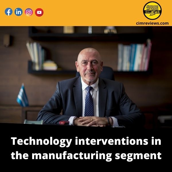 Technology interventions in the manufacturing segment