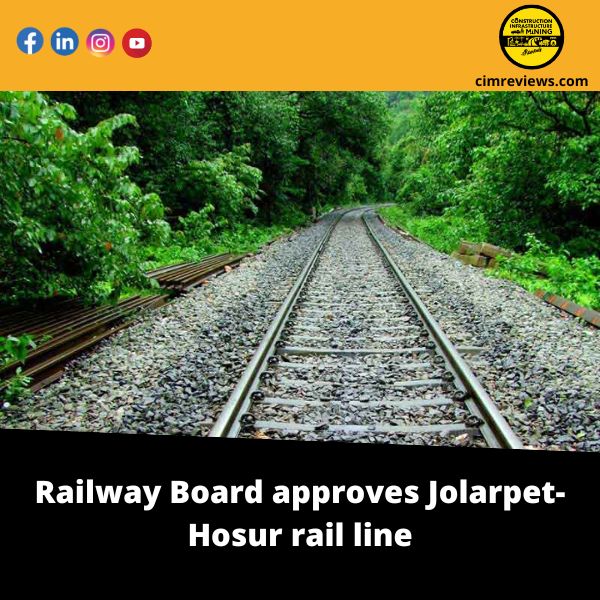 Railway Board approves Jolarpet-Hosur rail line