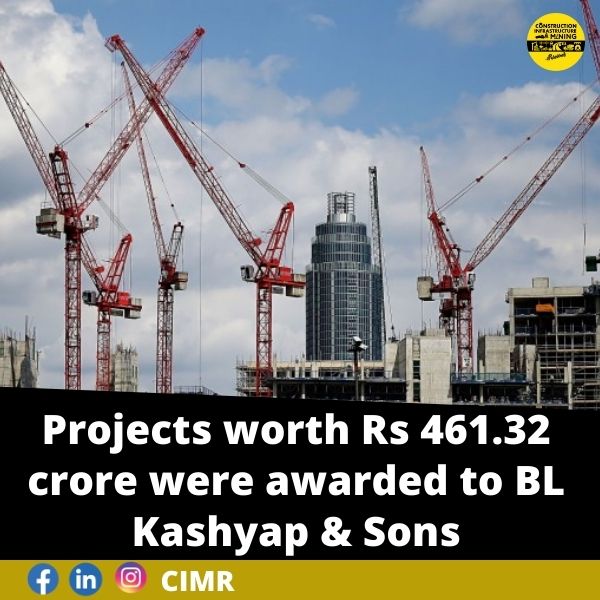 Projects worth Rs 461.32 crore were awarded to BL Kashyap & Sons