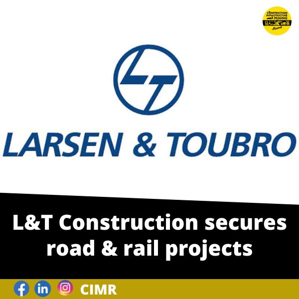 L&T Construction secures road & rail projects