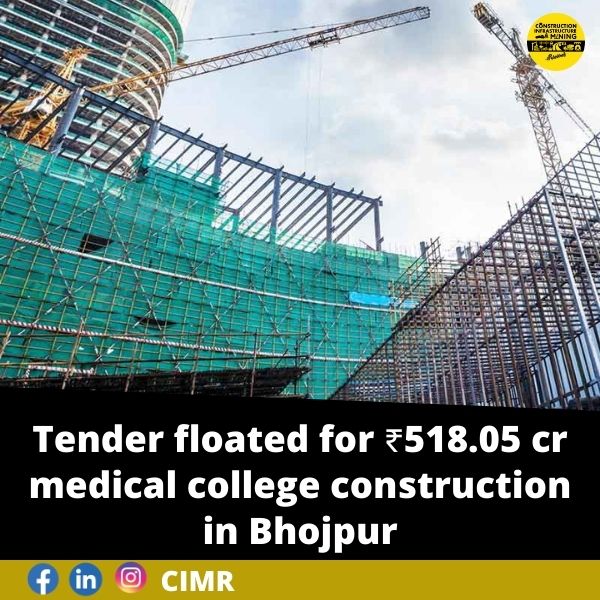 Tender floated for ₹518.05 cr medical college construction in Bhojpur