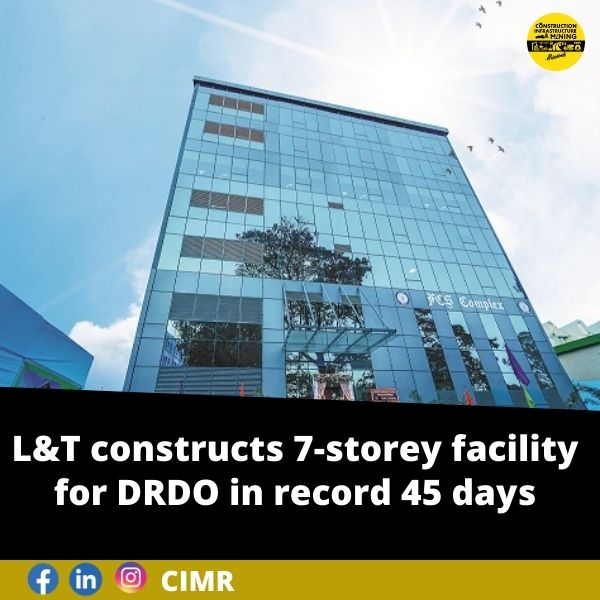 L&T constructs 7-storey facility for DRDO in record 45 days