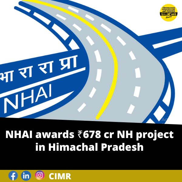 NHAI awards ₹678cr NH project in Himachal Pradesh