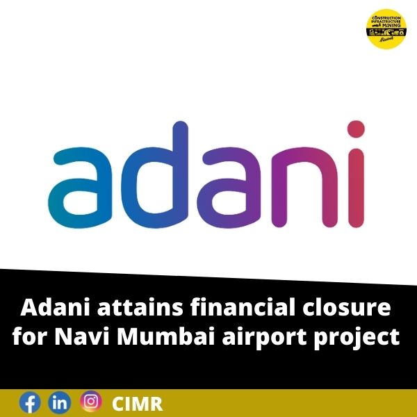 Adani attains financial closure for Navi Mumbai airport project