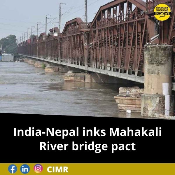 India-Nepal inks Mahakali River bridge pact