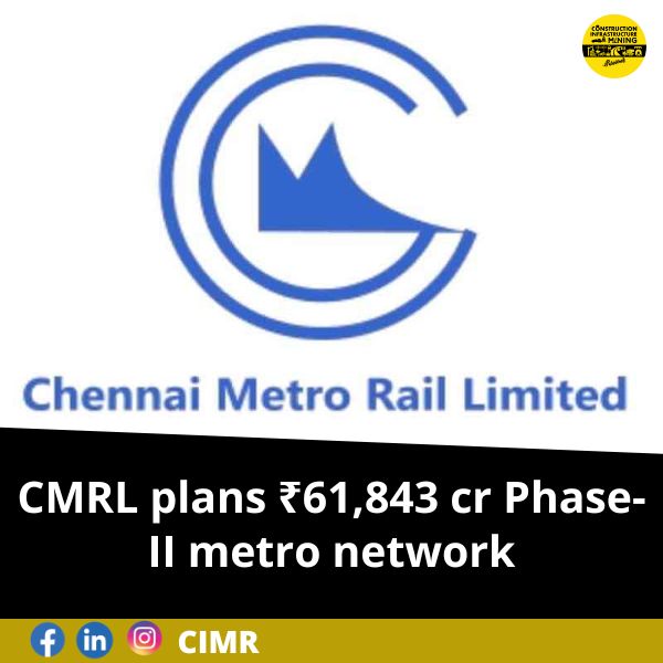 CMRL plans ₹61,843 cr Phase-II metro network