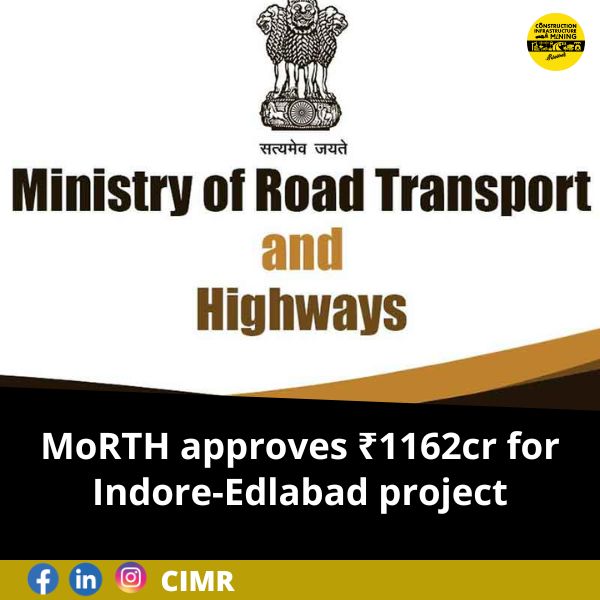 MoRTH approves ₹1162cr for Indore-Edlabad project