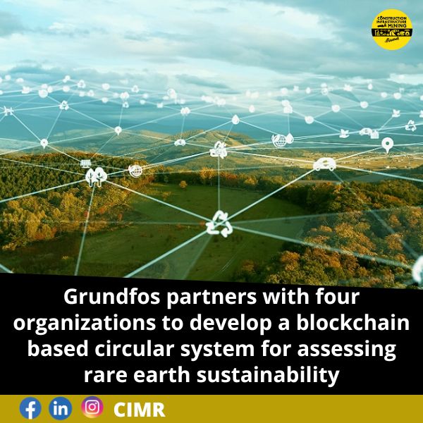 Grundfos partners with four organizations to develop a blockchain based circular system for assessing rare earth sustainability