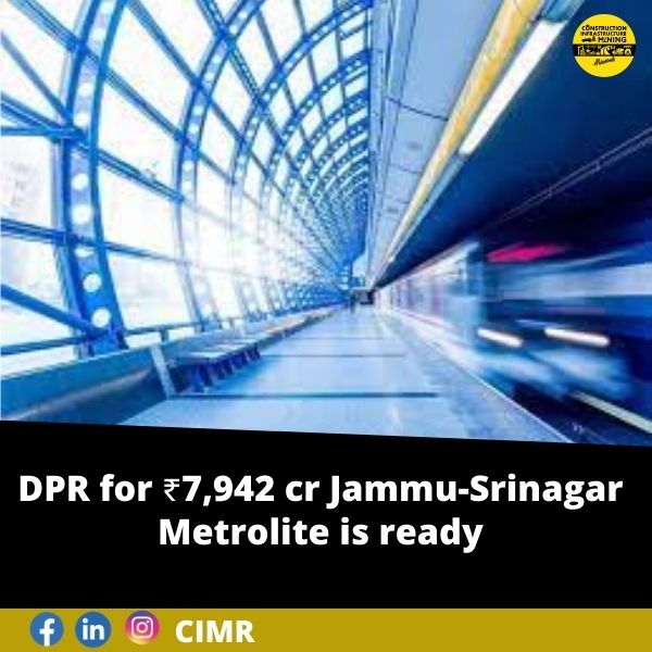 DPR for ₹7,942 cr Jammu-Srinagar Metrolite is ready