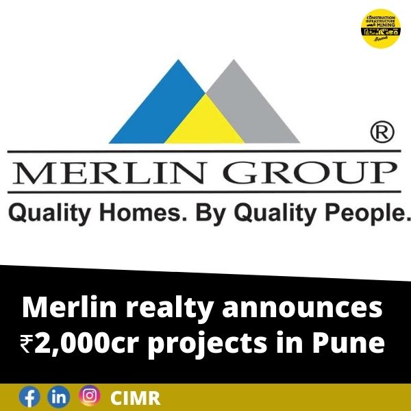 Merlin realty announces ₹2,000cr projects in Pune