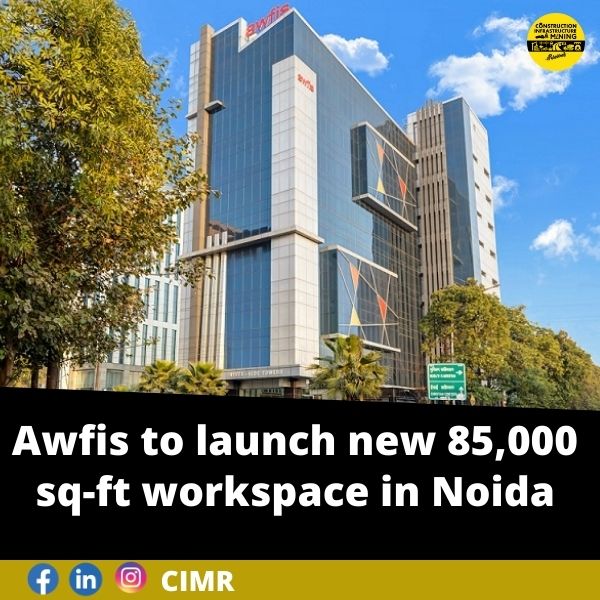 Awfis to launch new 85,000 sq-ft workspace in Noida