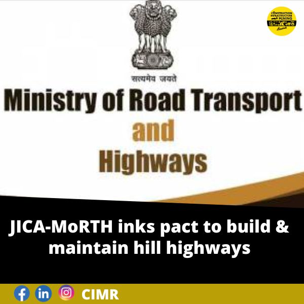 JICA-MoRTH inks pact to build & maintain hill highways