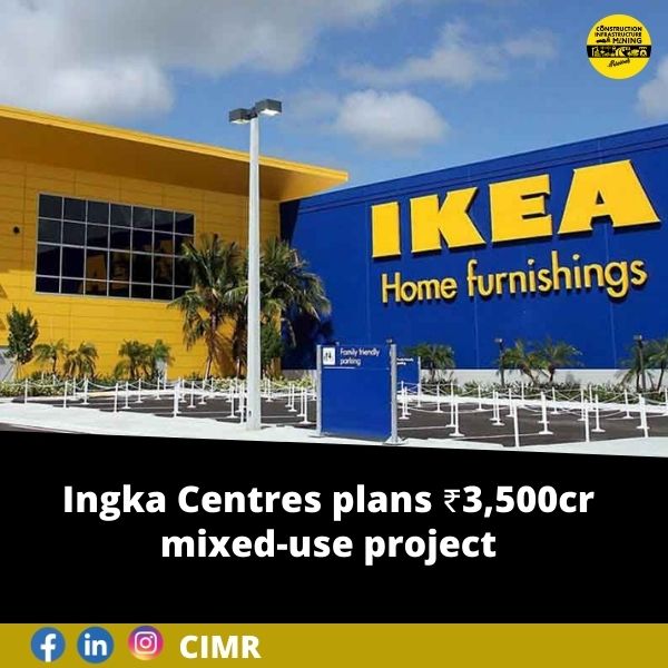 Ingka Centres plans ₹3,500cr mixed-use project