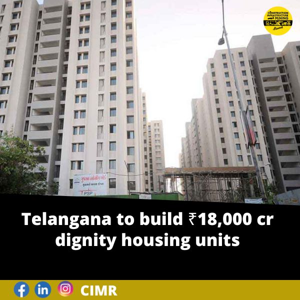 Telangana to build ₹18,000cr dignity housing units