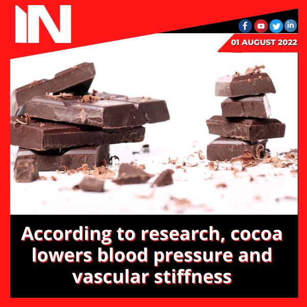 According to research, cocoa lowers blood pressure and vascular stiffness